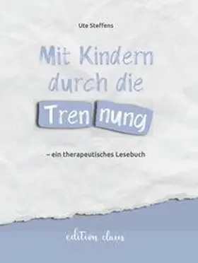 Steffens |  Mit Kindern durch die Trennung - ein therapeutisches Lesebuch | Buch |  Sack Fachmedien