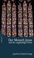 Kapp |  Der Mensch Jesus und der ungläubige Christ | Buch |  Sack Fachmedien