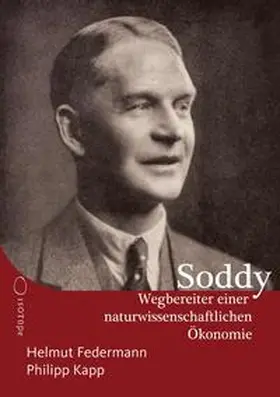 Federmann / Soddy / Kapp |  Frederick Soddy - Wegbereiter einer naturwissenschaftlichen Ökonomie | Buch |  Sack Fachmedien