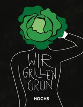 Heyer / Breinig / HOCH5 Verlags GmbH & Co.KG |  WIR GRILLEN GRÜN | Buch |  Sack Fachmedien
