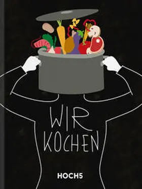 Heyer / Breinig / HOCH5 Verlags GmbH & Co.KG |  WIR KOCHEN | Buch |  Sack Fachmedien