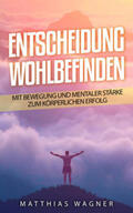 Wagner |  Entscheidung: Wohlbefinden | Buch |  Sack Fachmedien