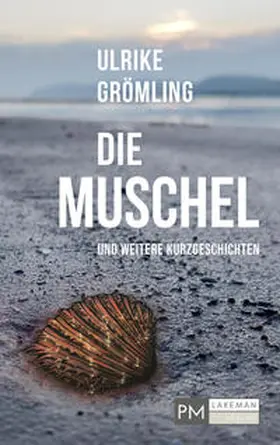 Grömling |  Die Muschel und weitere Kurzgeschichten | Buch |  Sack Fachmedien