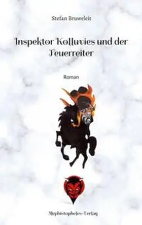 Bruweleit |  Inspektor Kolluvies und der Feuerreiter | Buch |  Sack Fachmedien