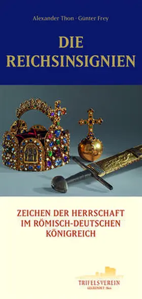 Trifelsverein e.V. / Thon / Frey |  Die Reichsinsignien | Buch |  Sack Fachmedien