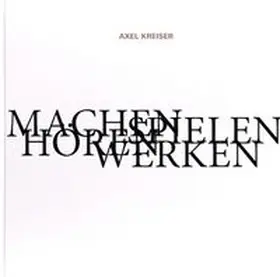 Kreiser |  Machen Spielen Hören Werken | Buch |  Sack Fachmedien