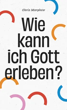 Morphew |  Wie kann ich Gott erleben? | Buch |  Sack Fachmedien