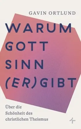 Ortlund |  Warum Gott Sinn (er)gibt | Buch |  Sack Fachmedien