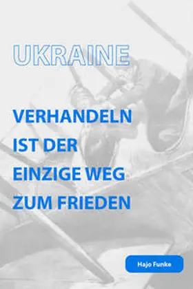 Funke |  Ukraine. Verhandeln ist der einzige Weg zum Frieden | Buch |  Sack Fachmedien
