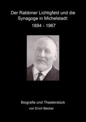 Becker |  Der Rabbiner Lichtigfeld und die Synagoge in Michelstadt: 1894 - 1967 | Buch |  Sack Fachmedien