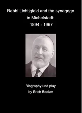 Becker |  Rabbi Lichtigfeld and the synagogue in Michelstadt: 1894 - 1967 | Buch |  Sack Fachmedien