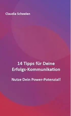 Scheelen |  14 Tipps für Deine Erfolgs-Kommunikation | Buch |  Sack Fachmedien
