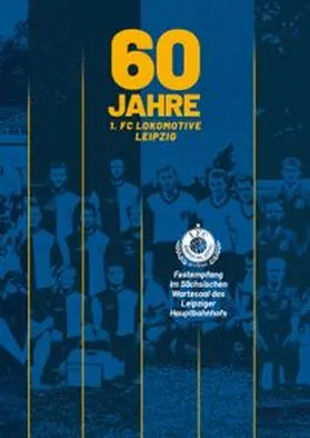 Ulrich / Franke |  60 Jahre 1. FC Lokomotive Leipzig | Buch |  Sack Fachmedien