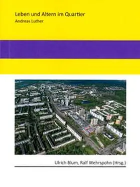 Blum / Wehrspohn / Luther |  Leben und Altern im Quartier | Buch |  Sack Fachmedien