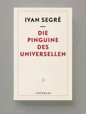 Segré |  Die Pinguine des Universellen | Buch |  Sack Fachmedien
