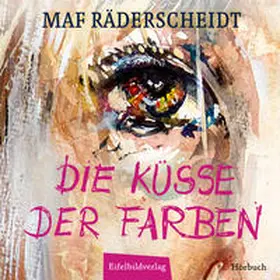 Räderscheidt |  Die Küsse der Farben | Sonstiges |  Sack Fachmedien
