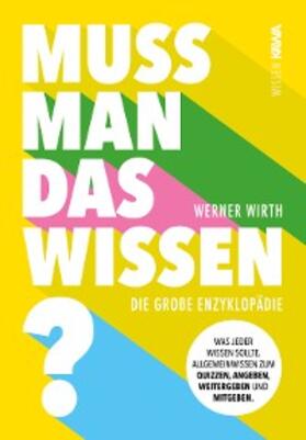 Wirth |  Muss man das wissen? Die große Enzyklopädie | eBook | Sack Fachmedien