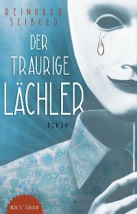 Seibold |  Der traurige Lächler | eBook | Sack Fachmedien
