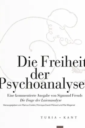 Coelen / David-Ménard / Wegener |  Die Freiheit der Psychoanalyse | Buch |  Sack Fachmedien