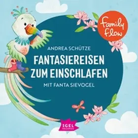 Schütze |  FamilyFlow. Fantasiereisen zum Einschlafen mit Fanta Sievogel | Sonstiges |  Sack Fachmedien