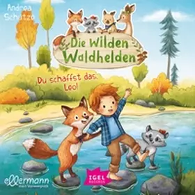 Schütze |  Die wilden Waldhelden. Du schaffst das, Leo! | Sonstiges |  Sack Fachmedien