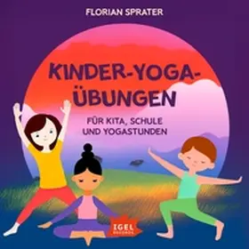 Sprater |  Kinder-Yoga-Übungen. Für Kitas, Schulen und Yogastunden | Sonstiges |  Sack Fachmedien