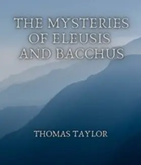 Taylor |  The Mysteries of Eleusis and Bacchus | eBook | Sack Fachmedien