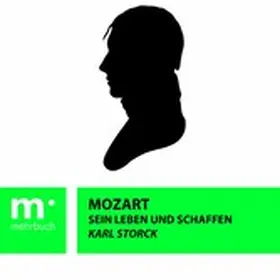 Storck |  Mozart: Sein Leben und Schaffen | eBook | Sack Fachmedien