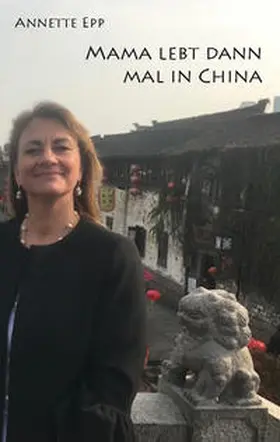 Epp |  Mama lebt dann mal in China | Buch |  Sack Fachmedien