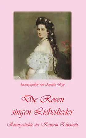 Epp |  Die Rosen singen Liebeslieder | Buch |  Sack Fachmedien