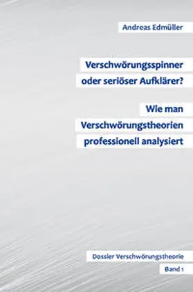 Edmüller |  Verschwörungsspinner oder seriöser Aufklärer? - Wie man Verschwörungstheorien professionell analysiert | Buch |  Sack Fachmedien