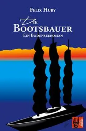 Huby |  Die Bootsbauer - Ein Bodenseeroman | Buch |  Sack Fachmedien