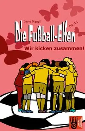 Margil |  Die Fußball-Elfen, Band 1 - Wir kicken zusammen! | Buch |  Sack Fachmedien