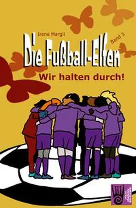 Margil |  Die Fußball-Elfen, Band 3 - Wir halten durch! | Buch |  Sack Fachmedien