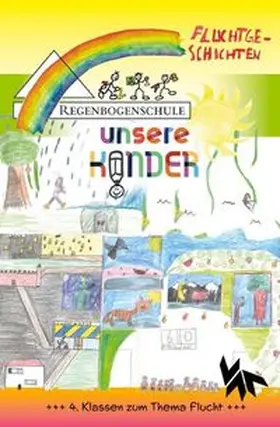 Regenbogenschule Seelze und ihre zahlreichen jungen Autorinnen und Autoren / Pfeiffer |  Der 4. Regenbogen - Fluchtgeschichten | Buch |  Sack Fachmedien