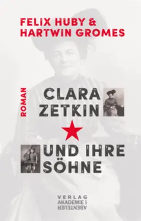 Huby / Gromes |  Clara Zetkin und ihre Söhne | Buch |  Sack Fachmedien