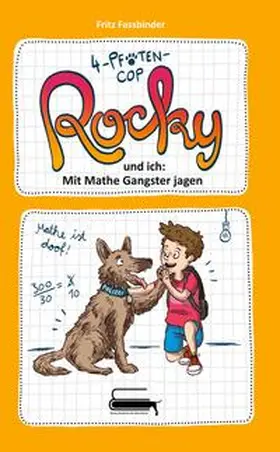 Fassbinder / Pfeiffer |  4-Pfoten-COP Rocky und ich - Mit Mathe Gangster jagen | Buch |  Sack Fachmedien