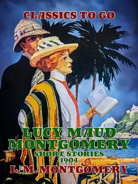 Montgomery |  Lucy Maud Montgomery Short Stories, 1904 | eBook | Sack Fachmedien