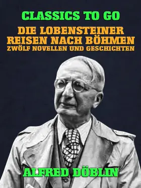 Döblin |  Die Lobensteiner Reisen nach Böhmen, Zwölf Novellen und Geschichten | eBook | Sack Fachmedien