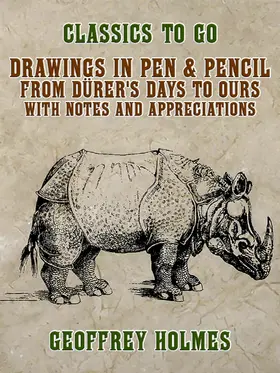 Holmes |  Drawings in Pen & Pencil from Dürer's Days to Ours, with Notes and Appreciations | eBook | Sack Fachmedien