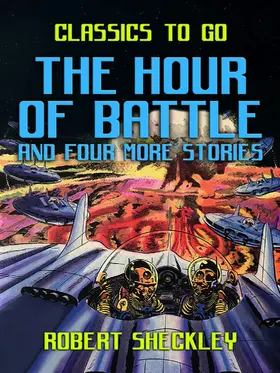 Sheckley |  The Hour of Battle and four more stories | eBook | Sack Fachmedien