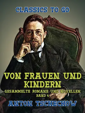 Tschechow |  Von Frauen und Kindern Gesammelte Romane und Novellen Band 4 | eBook | Sack Fachmedien
