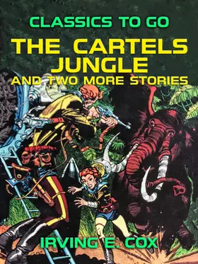 E. Cox |  The Cartels Jungle and two more Stories | eBook | Sack Fachmedien