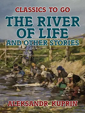 Kuprin |  The River of Life, and Other Stories | eBook | Sack Fachmedien