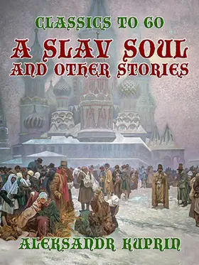 Kuprin |  A Slav Soul, and Other Stories | eBook | Sack Fachmedien