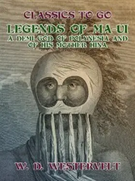 Westervelt |  Legends of Ma-Ui-A demi god of Polynesia and of his mother Hina | eBook | Sack Fachmedien