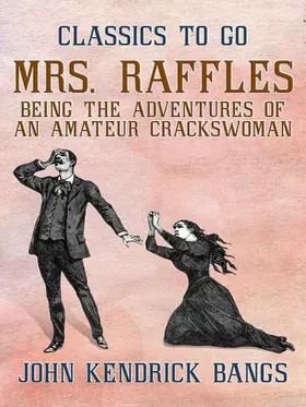 Bangs |  Mrs. Raffles: Being the Adventures of an Amateur Crackswoman | eBook | Sack Fachmedien