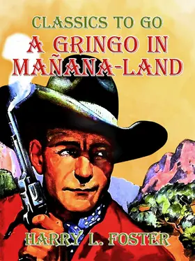 Foster |  A Gringo in Mañana-Land | eBook | Sack Fachmedien