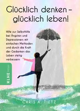 Tietz |  Glücklich denken - glücklich leben! | Buch |  Sack Fachmedien