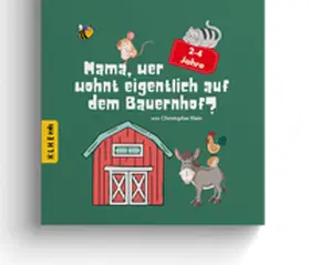 Klein |  Mama, wer wohnt eigentlich auf dem Bauernhof? | Buch |  Sack Fachmedien